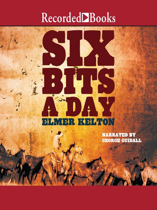Title details for Six Bits a Day by Elmer Kelton - Wait list